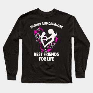 mother and daughter best friends for life Long Sleeve T-Shirt